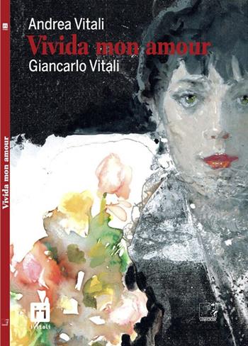 Vivida mon amour - Andrea Vitali, Giancarlo Vitali - Libro Cinquesensi 2014, iVitali | Libraccio.it