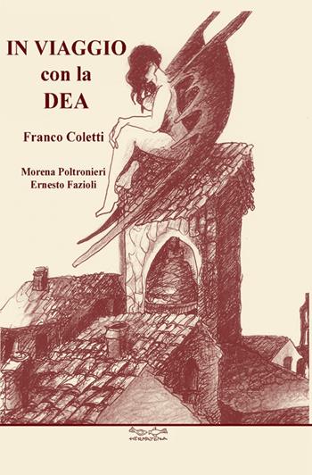 In viaggio con la dea - Morena Poltronieri, Ernesto Fazioli, Franco Coletti - Libro Museodei by Hermatena 2013, In viaggio con la dea | Libraccio.it