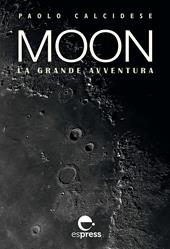 Moon. La grande avventura. Ediz. illustrata