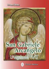 San Gabriele Arcangelo. L'Angelo del Fiat