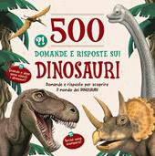 500 domande e risposte sui dinosauri