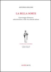 La bella sorte. Il personaggio d'Annunzio nella letteratura e nella vita culturale italiana