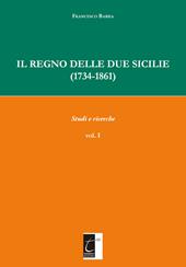 Il Regno delle Due Sicilie (1734-1861). Vol. 1: Studi e ricerche.