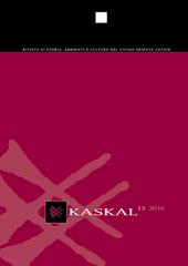 Kaskal. Rivista di storia, ambienti e culture del Vicino Oriente antico. Ediz. italiana e inglese. Vol. 13