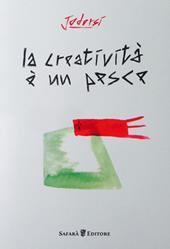 La creatività è un pesce. Ediz. a colori