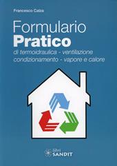 Formulario pratico di termoidraulica. Ventilazione, condizionamento, vapore e calore