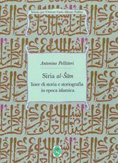 Siria al-Sam. Linee di storia e storiografia islamica. Ediz. integrale