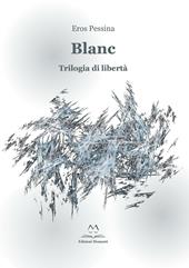 Blanc. Trilogia di libertà