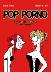 Pop porno. MissMoon & Angelina