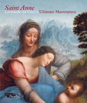Saint Anne. Leonardo da Vinci's ultimate masterpiece. Ediz. illustrata