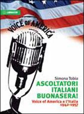 Ascoltatori italiani buonasera! Voice of America e l'Italia 1942-1957