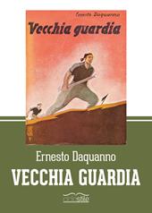 Vecchia guardia (rist. anast.)