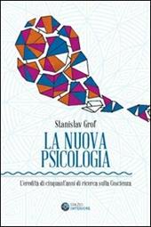 La nuova psicologia. L'eredità di cinquant'anni di ricerca sulla coscienza