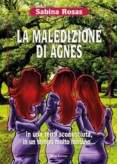 La maledizione di Agnes. In una terra sconosciuta, in un tempo molto lontano...