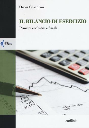 Il bilancio di esercizio. Principi civilistici e fiscali - Oscar Cosentini - Libro Eurilink 2016, Campus | Libraccio.it