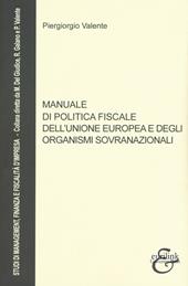 Manuale di politica fiscale dell'Unione europea e degli organismi sovranazionali