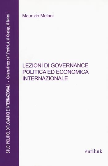 Lezioni di governance politica ed economica internazionale - Maurizio Melani - Libro Eurilink 2017, Studi politici, diplomatici internaz. | Libraccio.it