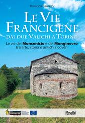 Le vie francigene dai due valichi a Torino. Le vie del Moncenisio e del Monginevro tra arte, storia e antichi ricoveri