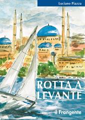 Rotta a levante. Da Roma a Istanbul