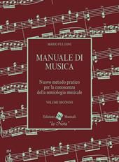 Manuale di musica. Nuovo metodo pratico per la conoscenza della semiologia musicale. Vol. 2