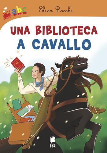 Una biblioteca a cavallo - Elisa Rocchi, Roberta Santi - Libro Buk Buk 2021, Abbiccì | Libraccio.it
