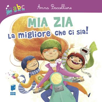 Mia zia la migliore che ci sia! Ediz. illustrata - Anna Baccelliere, Monica Garofalo - Libro Buk Buk 2021, Abbiccì | Libraccio.it