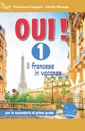 Oui! Il francese in vacanza. Ediz. per la scuola. Con CD-ROM. Vol. 1