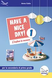 Have a nice day! L'inglese in vacanza. Ediz. per la scuola. Vol. 1