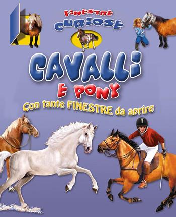 Cavalli e pony. Finestre curiose  - Libro Chiara Edizioni 2014 | Libraccio.it