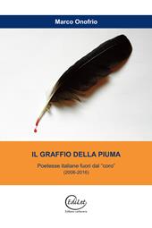 Il graffio della piuma. Poetesse italiane fuori dal "coro" (2006-2016)