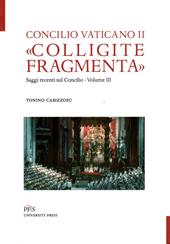 «Colligite fragmenta». Saggi recenti sul Concilio. Vol. 3