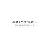 Menegatti Nencini. Architetture 2000-2016. Ediz. illustrata