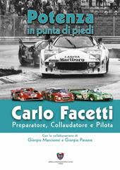 Carlo Facetti preparatore, collaudatore e pilota. Potenza in punta di piedi