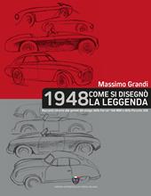 1948 Come si disegnò la leggenda. Racconto intorno alla genesi del design della Ferrari 166 MM e della Porsche 356