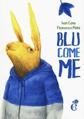 Blu come me. Ediz. illustrata