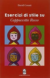 Esercizi di stile su Cappuccetto rosso. Con espansione online.