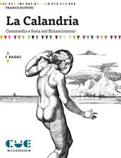 La Calandria. Commedia e festa nel Rinascimento