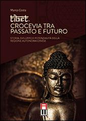 Tibet, crocevia tra passato e futuro. Storia, sviluppo e pontenzialità della regione autonoma cinese