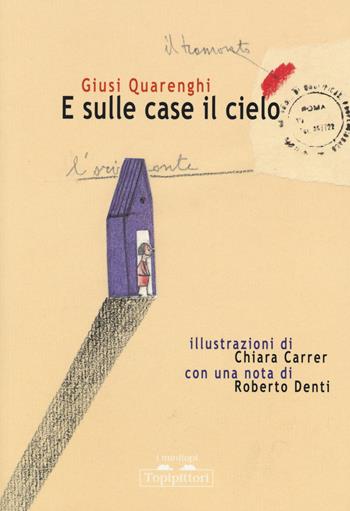 E sulle case il cielo - Giusi Quarenghi - Libro TopiPittori 2015, I minitopi | Libraccio.it