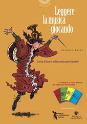 Leggere la musica giocando. Corso di teoria della musica per bambini. Con carte da gioco musicali per imparare divertendosi