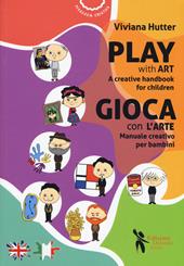 Gioca con l'arte. Manuale creativo per bambini-Play with art. A creative handbook for children. Ediz. bilingue