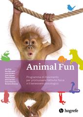 Animal Fun. Manuale. Programma di movimento per promuovere l'attività fisica e il benessere psicologico. Ediz. a spirale