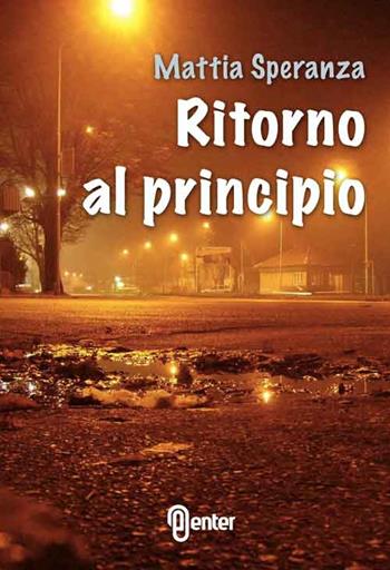 Ritorno al principio - Mattia E. Speranza - Libro Enter 2015 | Libraccio.it