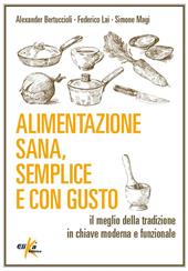 Alimentazione sana, semplice e con gusto. Il meglio della tradizione in chiave moderna e funzionale