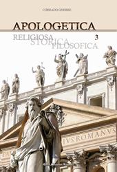 Apologetica. Religiosa, storica, filosofica. Vol. 3
