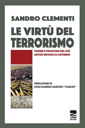 Le virtù del terrorismo. Teorie e pratiche del più antico metodo di governo