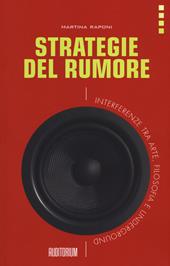 Strategie del rumore. Interferenze tra arte, filosofia e underground