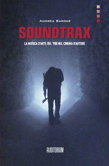 Soundtrax. La musica d'arte del '900 nel grande cinema - Andrea Barone - Libro Auditorium 2020, Rumori | Libraccio.it