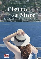 Di terra e di mare. La cucina di Camogli e del Golfo Paradiso