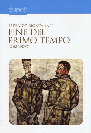 Fine del primo tempo - Federico Montanari - Libro Biblioteca dei Leoni 2016, Narrativa | Libraccio.it